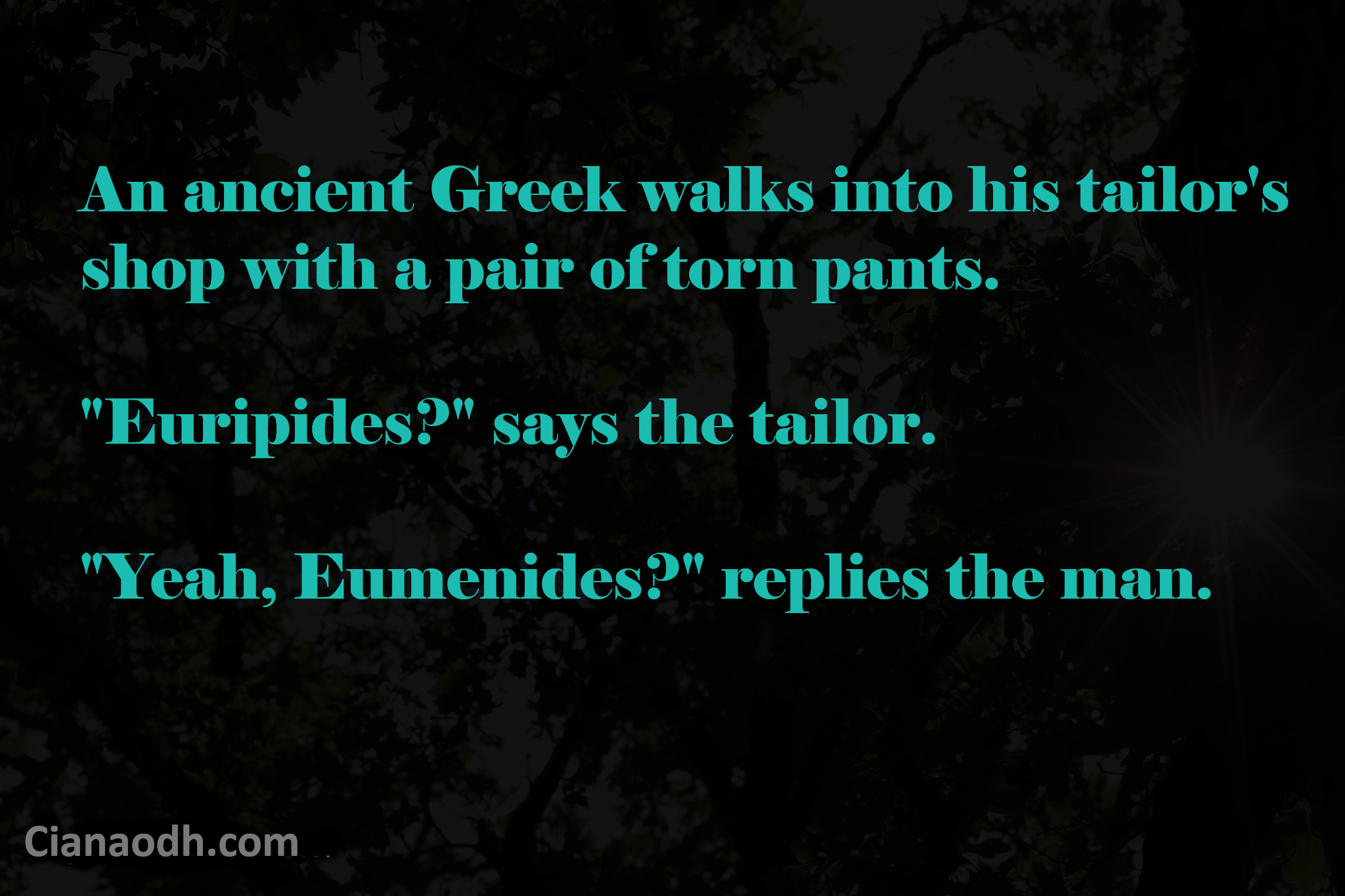 Euripides the ancient Greek tailor.